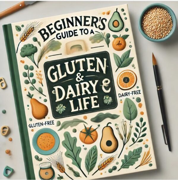 gluten and dairy free Illustrated cover of Beginners Guide to a Gluten & Dairy Free Life displays fruits and vegetables such as avocados and oranges, with a small bowl of grains and a nearby paintbrush.